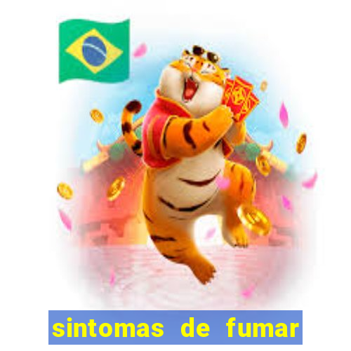 sintomas de fumar pela primeira vez